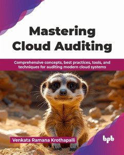 Cover Mastering Cloud Auditing: Comprehensive Concepts, Best Practices, Tools, and Techniques for Auditing Modern Cloud Systems (eBook, ePUB)