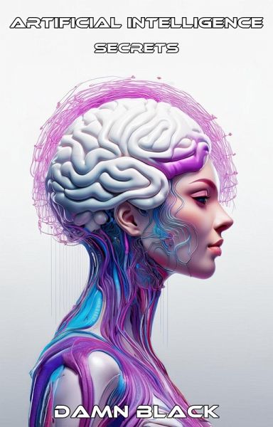 Artificial Intelligence - Secrets (eBook, ePUB) Artificial Intelligence - Secrets (eBook, ePUB)