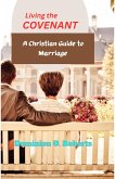 Living the Covenant: A Christian Guide to Marriage (eBook, ePUB) Living the Covenant: A Christian Guide to Marriage (eBook, ePUB)