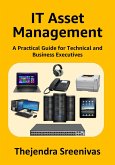 IT Asset Management - A Practical Guide for Technical and Business Executives (eBook, ePUB)