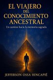 EL VIAJERO DEL CONOCIMIENTO ANCESTRAL (eBook, ePUB)