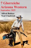 7 Glorreiche Arizona Western September 2025 (eBook, ePUB) 7 Glorreiche Arizona Western September 2025 (eBook, ePUB)