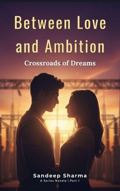 Between Love and Ambition: Crossroads of Dreams (eBook, ePUB) Cover Between Love and Ambition: Crossroads of Dreams (eBook, ePUB)