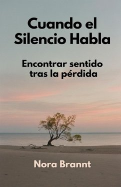 Cover Cuando el Silencio Habla. Encontrar sentido tras la pérdida (eBook, ePUB)