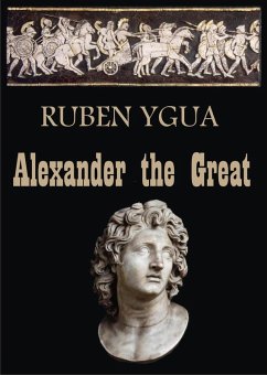 Alexander the Great - (356-323 BC) (eBook, ePUB) - Ygua, Ruben
