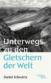 Unterwegs zu den Gletschern der Welt (eBook, ePUB)