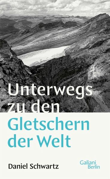 Unterwegs zu den Gletschern der Welt (eBook, ePUB) Unterwegs zu den Gletschern der Welt (eBook, ePUB)
