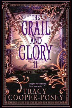 Cover The Grail and Glory (Once and Future Hearts, #11) (eBook, ePUB)
