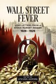Wall Street Fever: Love Letters From A Stock Market Insider 1928-1929 (eBook, ePUB) Wall Street Fever: Love Letters From A Stock Market Insider 1928-1929 (eBook, ePUB)