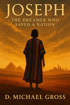 Joseph: The Dreamer Who Saved a Nation (eBook, ePUB) - Gross, D. Michael