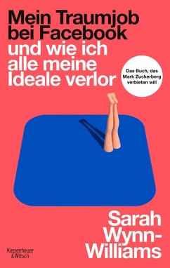 Mein Traumjob bei Facebook und wie ich alle meine Ideale verlor (eBook, ePUB) - Wynn-Williams, Sarah