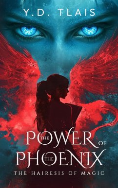 The Power Of The Phoenix (The Hairesis Of Magic, #1) (eBook, ePUB) - Tlais, Yiannis Darek