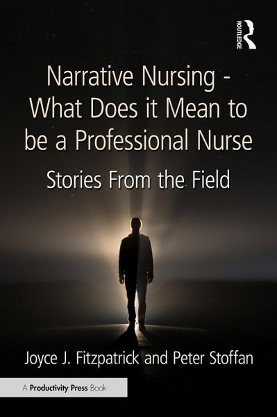 Narrative Nursing - What Does it Mean to be a Professional Nurse (eBook, ePUB) Narrative Nursing - What Does it Mean to be a Professional Nurse (eBook, ePUB)