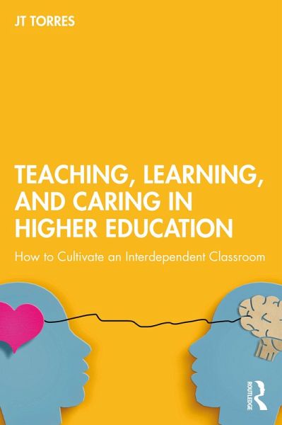 Teaching, Learning, and Caring in Higher Education (eBook, PDF) Teaching, Learning, and Caring in Higher Education (eBook, PDF)
