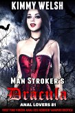 Man Stroker's Dracula: Anal Lovers 81 (First Time Virgin Anal Sex Horror Vampire Erotica) (eBook, ePUB)