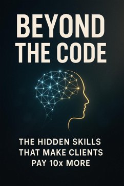 Cover Beyond the Code - The Hidden Skills That Make Clients Pay 10x More (eBook, ePUB)
