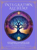 Integration Alchemy, A PSYCHEDELIC COMPANION GUIDE for healing, self discovery and transformation (eBook, ePUB) Integration Alchemy, A PSYCHEDELIC COMPANION GUIDE for healing, self discovery and transformation (eBook, ePUB)