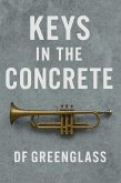 Keys In The Concrete (eBook, ePUB)