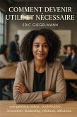 Comment devenir utile et nécessaire (Développement personnel et spiritualité) (eBook, ePUB)