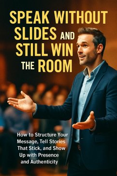 Cover Speak Without Slides and Still Win the Room (eBook, ePUB)