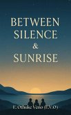 Between Silence & Sunrise (eBook, ePUB)