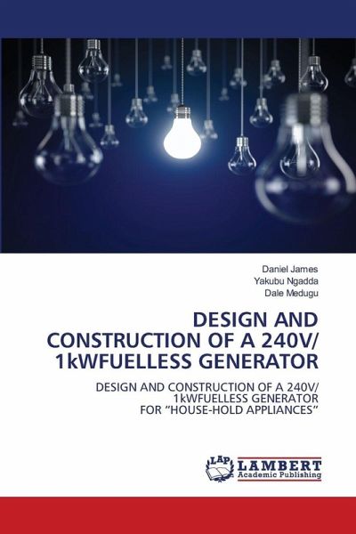 DESIGN AND CONSTRUCTION OF A 240V/ 1kWFUELLESS GENERATOR DESIGN AND CONSTRUCTION OF A 240V/ 1kWFUELLESS GENERATOR