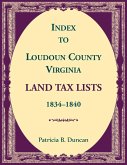 Index to Loudoun County, Virginia Land Taxes, 1834-1840 Index to Loudoun County, Virginia Land Taxes, 1834-1840