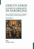 Gesuiti sardi e gesuiti operanti in Sardegna. Dalla ricostituzione della Compagnia di Gesù (1814) ai giorni nostri (2020) Gesuiti sardi e gesuiti operanti in Sardegna. Dalla ricostituzione della Compagnia di Gesù (1814) ai giorni nostri (2020)
