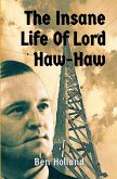The Insane Life of Lord Haw-Haw The Insane Life of Lord Haw-Haw