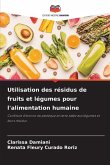 Utilisation des résidus de fruits et légumes pour l'alimentation humaine Utilisation des résidus de fruits et légumes pour l'alimentation humaine
