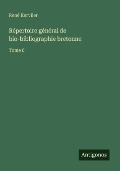 Répertoire général de bio-bibliographie bretonne - Kerviler, René