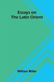 Essays On The Latin Orient Essays On The Latin Orient