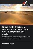 Studi sulle frazioni di fosforo e loro relazione con le proprietà del suolo Studi sulle frazioni di fosforo e loro relazione con le proprietà del suolo