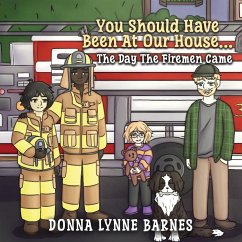 Cover You Should Have Been At Our House...The Day The Firemen Came