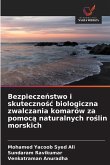 Bezpiecze¿stwo i skuteczno¿¿ biologiczna zwalczania komarów za pomoc¿ naturalnych ro¿lin morskich Bezpiecze¿stwo i skuteczno¿¿ biologiczna zwalczania komarów za pomoc¿ naturalnych ro¿lin morskich