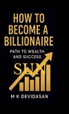 How to Become a Billionaire How to Become a Billionaire