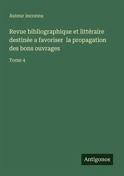 Cover Revue bibliographique et littéraire destinée a favoriser la propagation des bons ouvrages