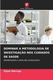 DOMINAR A METODOLOGIA DE INVESTIGAÇÃO NOS CUIDADOS DE SAÚDE DOMINAR A METODOLOGIA DE INVESTIGAÇÃO NOS CUIDADOS DE SAÚDE