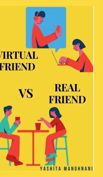 Virtual Friend VS Real Friend Virtual Friend VS Real Friend