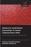 Spo¿eczne wyobra¿enia psychologii na temat u¿ytkowników CRAS Spo¿eczne wyobra¿enia psychologii na temat u¿ytkowników CRAS