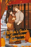 A Witch's Guide to Surviving Halloween A Witch's Guide to Surviving Halloween