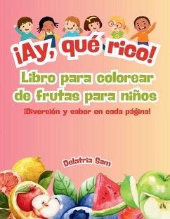 Cover ¡Ay, qué rico! Libro para colorear de frutas para niños