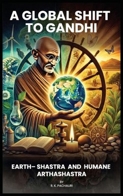 A Global Shift to Gandhi - Pachauri, R. K.