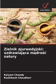Zielnik ajurwedyjski: uzdrawiaj¿ca m¿dro¿¿ natury Zielnik ajurwedyjski: uzdrawiaj¿ca m¿dro¿¿ natury