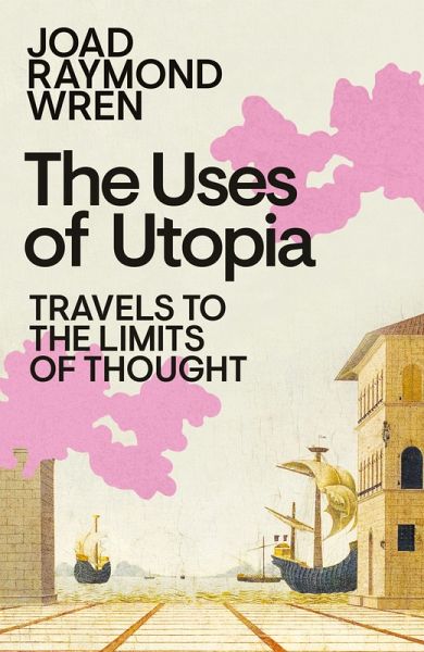 The Uses of Utopia - Raymond Wren, Joad The Uses of Utopia - Raymond Wren, Joad