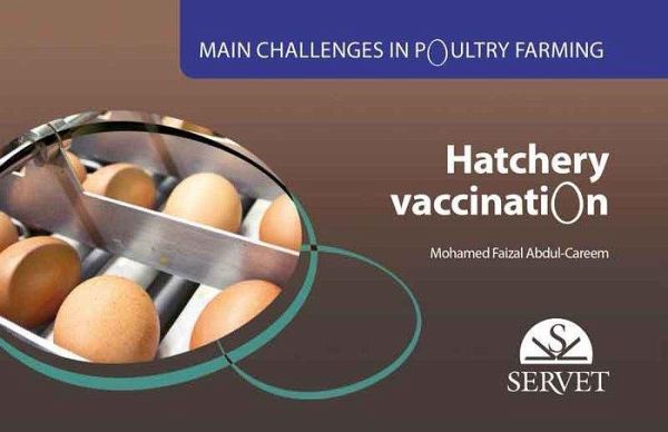 Hatchery Vaccination. Main Challenges in Poultry Farming Hatchery Vaccination. Main Challenges in Poultry Farming