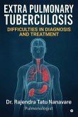 Extrapulmonary Tuberculosis Difficulties in Diagnosis and Treatment Extrapulmonary Tuberculosis Difficulties in Diagnosis and Treatment