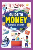 The Week Junior Guide to Money The Week Junior Guide to Money