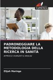 PADRONEGGIARE LA METODOLOGIA DELLA RICERCA IN SANITÀ PADRONEGGIARE LA METODOLOGIA DELLA RICERCA IN SANITÀ