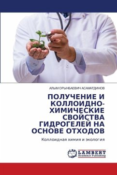 Cover POLUChENIE I KOLLOIDNO-HIMIChESKIE SVOJSTVA GIDROGELEJ NA OSNOVE OTHODOV